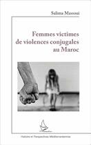 Couverture du livre « Femmes victimes de violences conjugales au Maroc » de Massoui Salima aux éditions L'harmattan