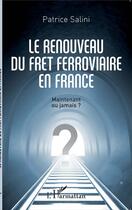 Couverture du livre « Le renouveau du fret ferroviaire en France » de Patrice Salini aux éditions L'harmattan