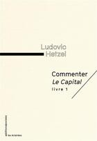 Couverture du livre « Commenter le capital t.1 » de Ludovic Hetzel aux éditions Editions Sociales
