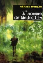 Couverture du livre « L'homme de Medellin » de Gérald Moreau aux éditions Pascal Galode