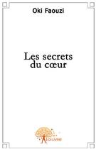 Couverture du livre « Les secrets du coeur » de Oki,, Faouzi aux éditions Edilivre