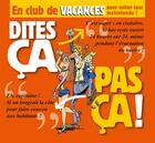 Couverture du livre « Dites ça pas ça ; en club de vacances » de  aux éditions 12 Bis