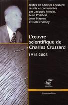 Couverture du livre « L'oeuvre scientifique de Charles Crussard 1916-2008 » de Charles Crussard aux éditions Presses De L'ecole Des Mines