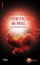 Couverture du livre « La verticale du mal ; le dernier festin » de Fabio M. Mitchelli aux éditions Ex Aequo