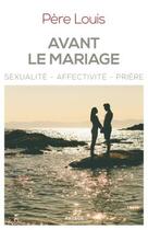 Couverture du livre « Avant le mariage » de Pere Louis aux éditions Artege