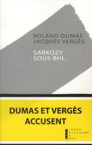 Couverture du livre « Sarkozy sous BHL » de Jacques Verges et Roland Dumas aux éditions Pierre-guillaume De Roux