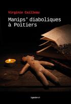 Couverture du livre « Manips' diaboliques à Poitiers » de Virginie Cailleau aux éditions Geste