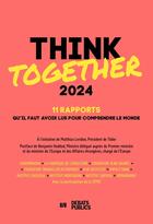 Couverture du livre « Think together : 11 rapports qu'il faut avoir lus pour comprendre le monde (édition 2024) » de Collectif et Matthias Leridon aux éditions Nouveaux Debats Publics