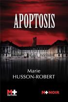 Couverture du livre « Apoptosis » de Marie Husson-Robert aux éditions M+ Editions