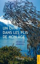 Couverture du livre « Un ovni dans les plis de mon âge » de Armelle Jenkins aux éditions Jets D'encre