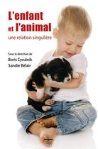 Couverture du livre « L'enfant et l'animal ; une relation singulière » de Sandie Belair aux éditions Philippe Duval