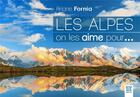 Couverture du livre « Les Alpes, on les aime pour... » de Ariane Fornia aux éditions Suzac