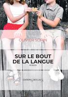 Couverture du livre « Sur le bout de la langue » de Olivier Sorin aux éditions Editions Des Lacs