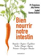Couverture du livre « Bien nourrir notre intestin » de Francisca Joly Gomez et Isabel Gomez Dubest aux éditions Marabout