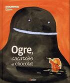 Couverture du livre « Ogre, cacatoès et chocolat » de Cecile Roumiguiere aux éditions Belin Education