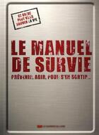 Couverture du livre « Le manuel de survie ; prévenir, agir, pour s'en sortir... » de Colin Towell aux éditions Courrier Du Livre