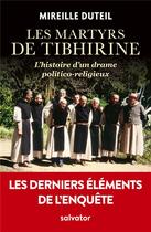 Couverture du livre « Les martyrs de Tibhirine ; l'histoire d'un drame politico-religieux » de Mireille Duteil aux éditions Salvator