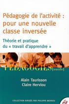 Couverture du livre « Pédagogie de l'activité : pour une nouvelle classe inversée ; théorie et pratique du 