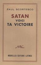 Couverture du livre « Satan voici ta victoire » de Paul Scortesco aux éditions Nel