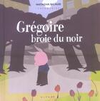 Couverture du livre « GREGOIRE BROIE DU NOIR » de Natacha Sicaud aux éditions Glenat