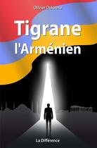 Couverture du livre « Tigrane l'Arménien » de Olivier Delorme aux éditions La Difference