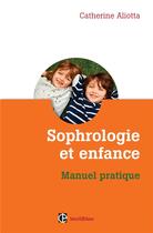 Couverture du livre « Sophrologie et enfance ; manuel pratique » de Aliotta Catherine aux éditions Intereditions