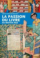 Couverture du livre « La passion du livre au Moyen-âge » de Sophie Brouquet aux éditions Ouest France