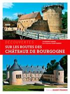 Couverture du livre « Sur les routes des chateaux de Bourgogne » de Alain Parinet et Catherine Parnet aux éditions Ouest France
