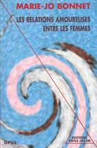 Couverture du livre « Les relations amoureuses entre les femmes - xvie-xxe siecle » de Marie-Jo Bonnet aux éditions Odile Jacob