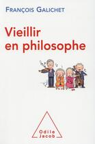 Couverture du livre « Vieillir en philosophie » de Francois Galichet aux éditions Odile Jacob