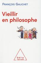 Couverture du livre « Vieillir en philosophie » de François Galichet aux éditions Odile Jacob