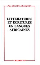 Couverture du livre « Littératures et écritures en langues africaines » de Pius Nkashama Ngandu aux éditions L'harmattan