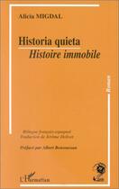 Couverture du livre « Historia quieta ; histoire immobile » de Alicia Migdal aux éditions L'harmattan