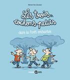 Couverture du livre « Les trois cochons petits Tome 1 : dans la forêt enchantée » de Michel Van Zeveren aux éditions Bayard Jeunesse