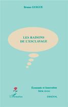 Couverture du livre « Les raisons de l'esclavage » de Bruno Guigue aux éditions L'harmattan