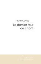 Couverture du livre « Le dernier tour de chant » de Junca-L aux éditions Editions Le Manuscrit