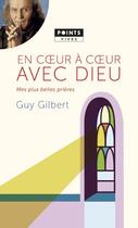 Couverture du livre « En coeur à coeur avec Dieu ; mes plus belles prières » de Guy Gilbert aux éditions Points