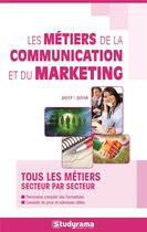 Couverture du livre « Les métiers de la communication et du marketing (édition 2017/2018) » de Helene Bienaime et Collectif aux éditions Studyrama