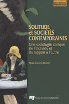 Couverture du livre « Solitude et sociétés contemporaines : une sociologie clinique de l'individu et du rapport à l'autre » de Marie-Chantal Doucet aux éditions Pu De Quebec