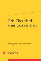 Couverture du livre « Eric Chevillard dans tous ses états » de  aux éditions Classiques Garnier