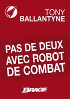 Couverture du livre « Pas de deux avec robot de combat » de Tony Ballantyne aux éditions Brage