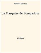 Couverture du livre « La Marquise de Pompadour » de Michel Zevaco aux éditions Bibebook
