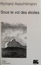 Couverture du livre « Sous le vol des étoiles » de Aeschliman Richard aux éditions L'age D'homme