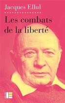 Couverture du livre « Les combats de la liberté » de Jacques Ellul aux éditions Labor Et Fides