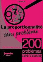 Couverture du livre « La proportionnalité sans problème ; carnet d'énoncés » de  aux éditions Crdp De Besancon