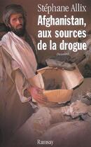 Couverture du livre « Afghanistan aux sources de la drogue » de Stephane Allix aux éditions Ramsay