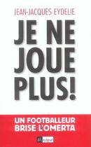 Couverture du livre « Je ne joue plus » de Jean-Jacques Eydelie aux éditions Archipel