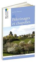 Couverture du livre « Pelerinages et chapelles » de Jean-Luc Theiller aux éditions Coprur