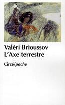 Couverture du livre « L'axe terrestre » de Brioussov/Valeri aux éditions Circe