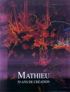 Couverture du livre « Mathieu 50 ans de creation » de Georges Mathieu aux éditions Hervas